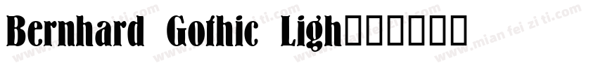 Bernhard Gothic Ligh字体转换